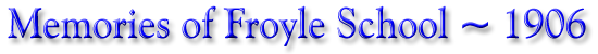 Memories of Froyle School 1906