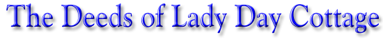 The Deeds of Lady Day Cottage